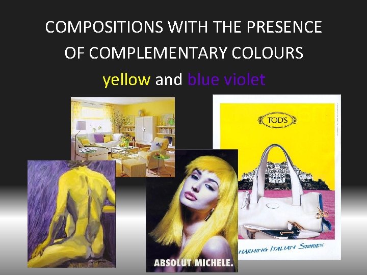 COMPOSITIONS WITH THE PRESENCE OF COMPLEMENTARY COLOURS yellow and blue violet 
