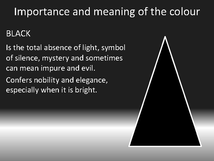 Importance and meaning of the colour BLACK Is the total absence of light, symbol
