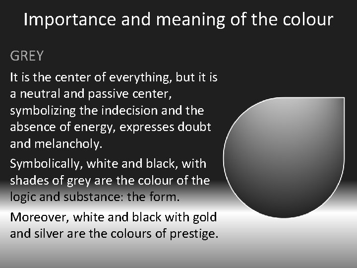 Importance and meaning of the colour GREY It is the center of everything, but