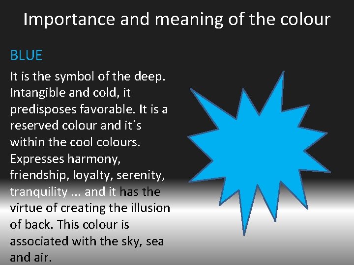 Importance and meaning of the colour BLUE It is the symbol of the deep.