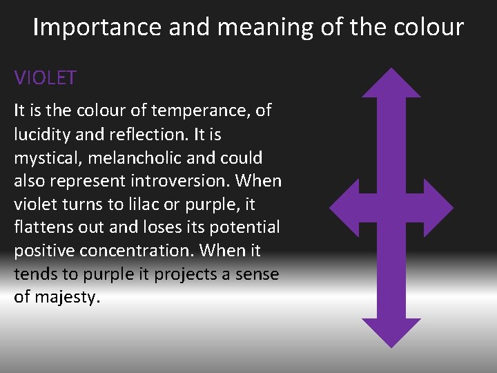 Importance and meaning of the colour VIOLET It is the colour of temperance, of