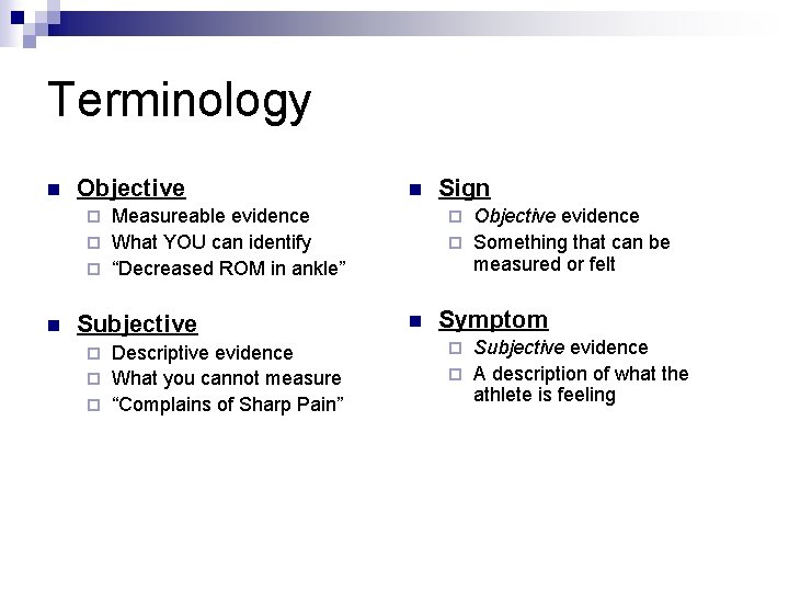 Terminology n Objective n Measureable evidence ¨ What YOU can identify ¨ “Decreased ROM