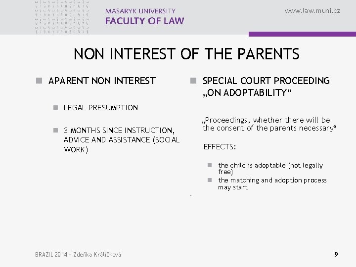www. law. muni. cz NON INTEREST OF THE PARENTS n APARENT NON INTEREST n