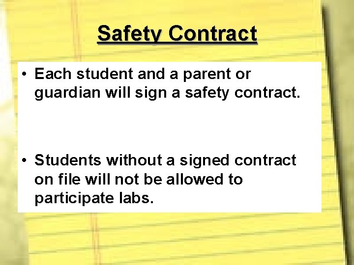 Safety Contract • Each student and a parent or guardian will sign a safety