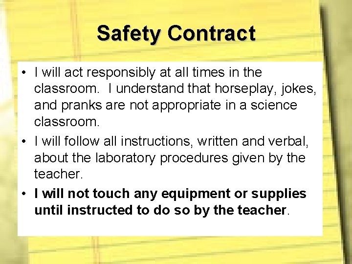 Safety Contract • I will act responsibly at all times in the classroom. I