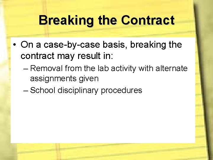 Breaking the Contract • On a case-by-case basis, breaking the contract may result in: