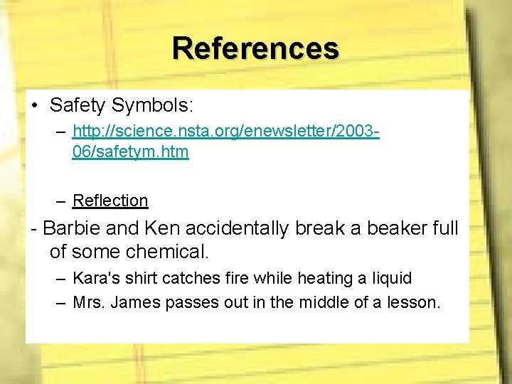 References • Safety Symbols: – http: //science. nsta. org/enewsletter/200306/safetym. htm – Reflection - Barbie