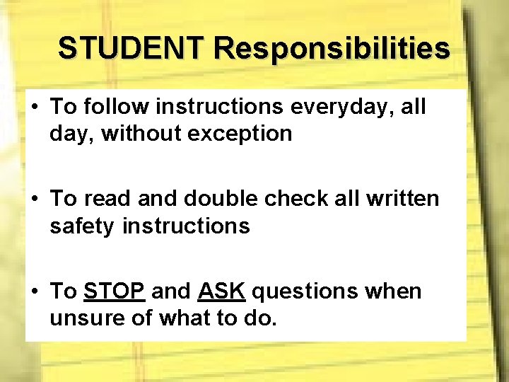 STUDENT Responsibilities • To follow instructions everyday, all day, without exception • To read