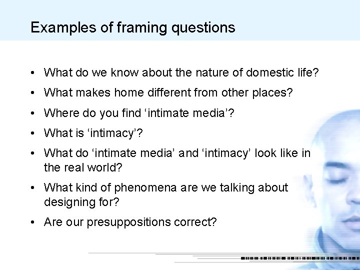 Examples of framing questions • What do we know about the nature of domestic