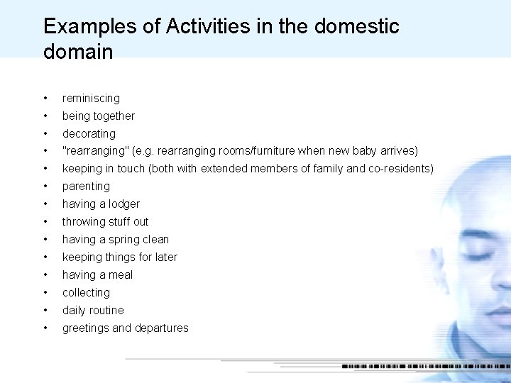 Examples of Activities in the domestic domain • reminiscing • being together • decorating