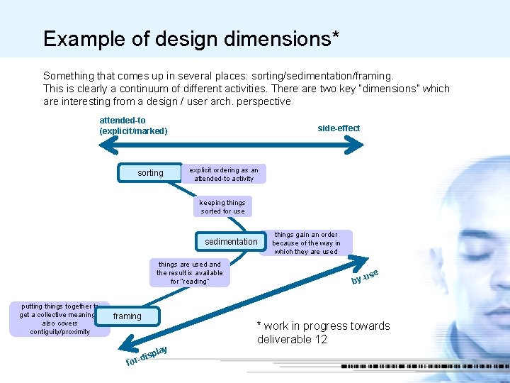 Example of design dimensions* Something that comes up in several places: sorting/sedimentation/framing. This is