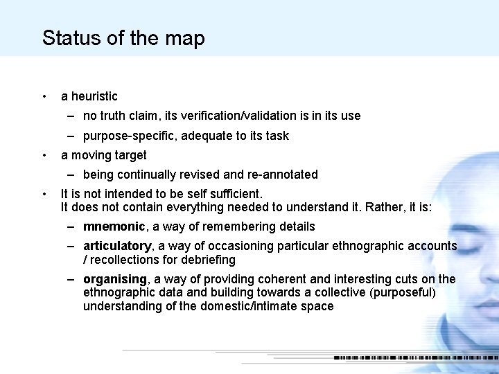 Status of the map • a heuristic – no truth claim, its verification/validation is