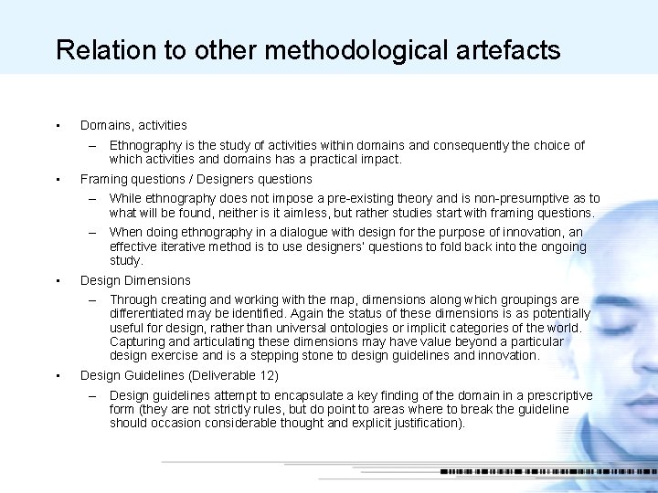 Relation to other methodological artefacts • Domains, activities – Ethnography is the study of