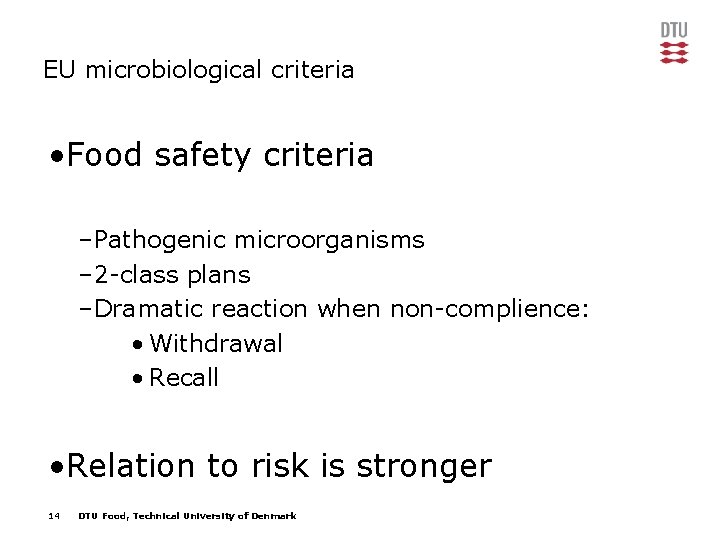 EU microbiological criteria • Food safety criteria –Pathogenic microorganisms – 2 -class plans –Dramatic