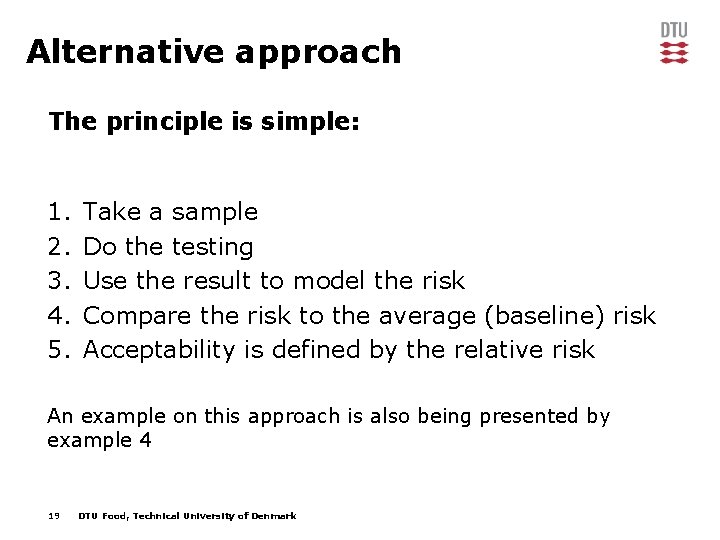 Alternative approach The principle is simple: 1. 2. 3. 4. 5. Take a sample