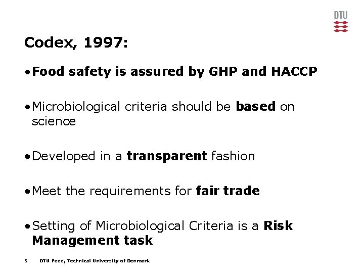 Codex, 1997: • Food safety is assured by GHP and HACCP • Microbiological criteria