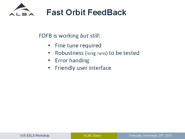 Fast Orbit Feed. Back FOFB is working but still: • • XXII ESLS Workshop