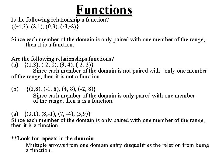 Functions Is the following relationship a function? {(-4, 3), (2, 1), (0, 3), (-3,