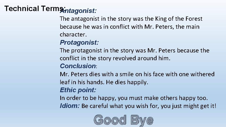 Technical Terms: Antagonist: The antagonist in the story was the King of the Forest