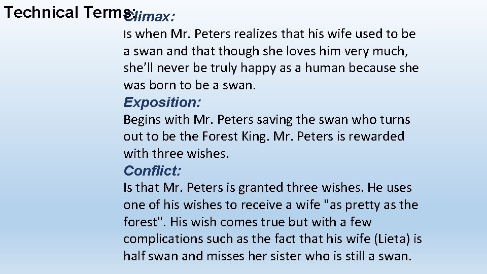 Technical Terms: Climax: Is when Mr. Peters realizes that his wife used to be