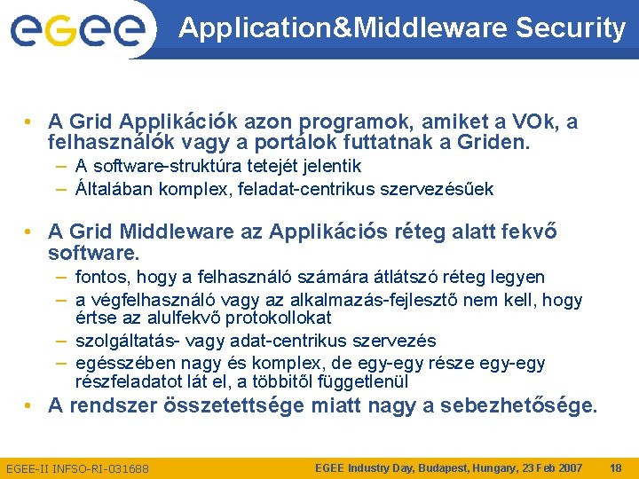 Application&Middleware Security • A Grid Applikációk azon programok, amiket a VOk, a felhasználók vagy