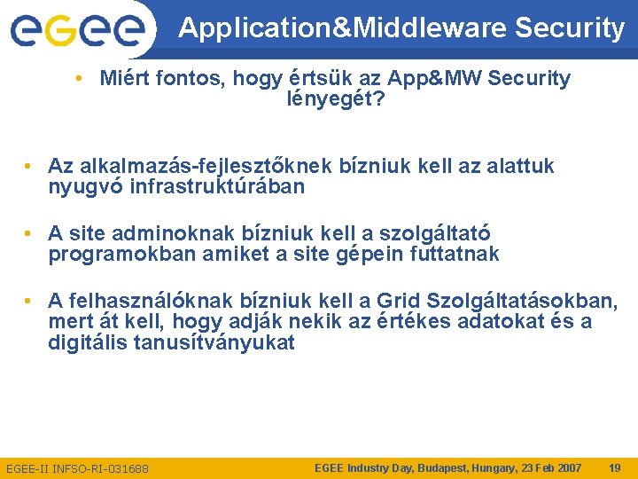 Application&Middleware Security • Miért fontos, hogy értsük az App&MW Security lényegét? • Az alkalmazás-fejlesztőknek