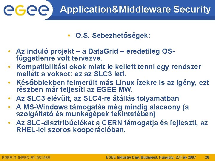 Application&Middleware Security • O. S. Sebezhetőségek: • Az induló projekt – a Data. Grid