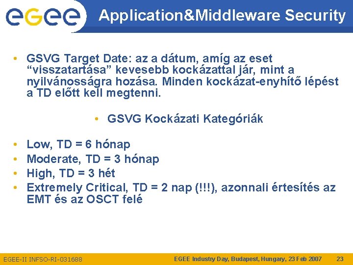 Application&Middleware Security • GSVG Target Date: az a dátum, amíg az eset “visszatartása” kevesebb