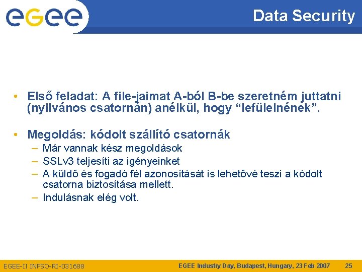 Data Security • Első feladat: A file-jaimat A-ból B-be szeretném juttatni (nyilvános csatornán) anélkül,