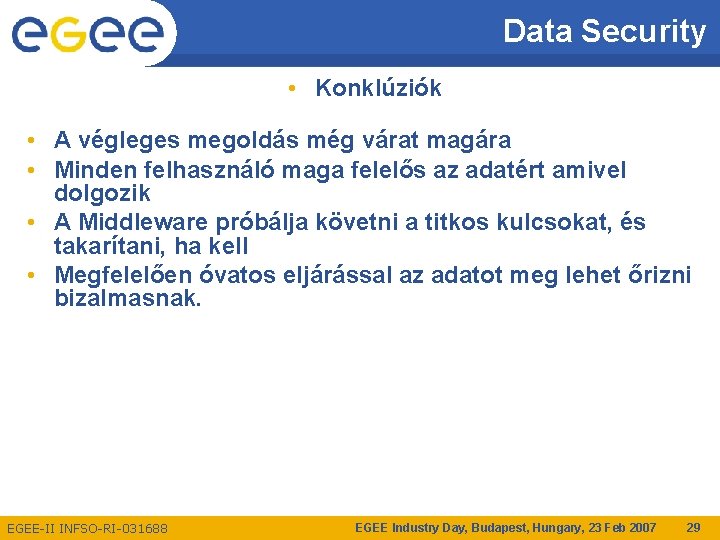 Data Security • Konklúziók • A végleges megoldás még várat magára • Minden felhasználó