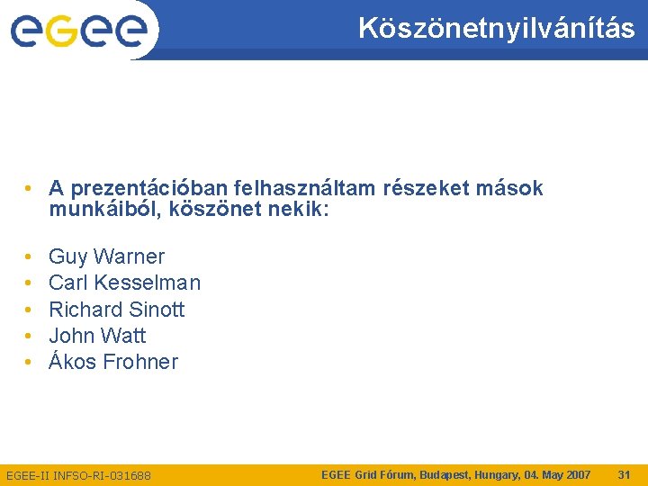 Köszönetnyilvánítás • A prezentációban felhasználtam részeket mások munkáiból, köszönet nekik: • • • Guy