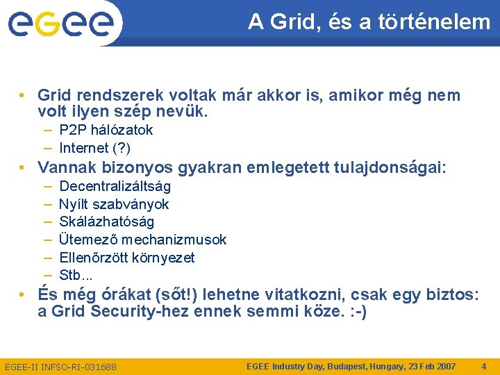 A Grid, és a történelem • Grid rendszerek voltak már akkor is, amikor még