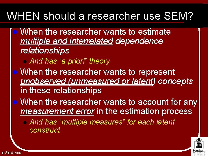 WHEN should a researcher use SEM? l When the researcher wants to estimate multiple