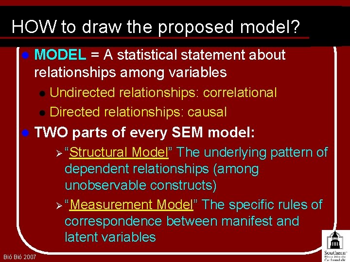 HOW to draw the proposed model? l MODEL = A statistical statement about relationships