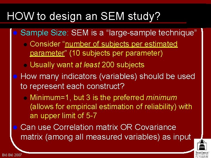 HOW to design an SEM study? l l Sample Size: SEM is a “large-sample