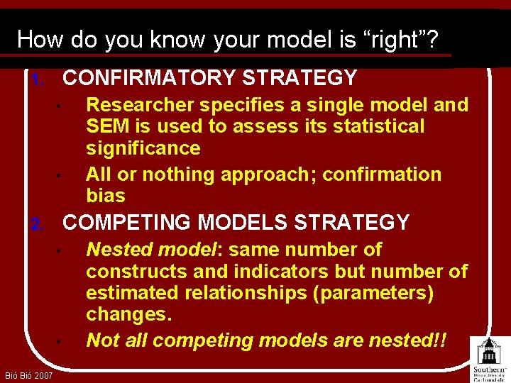 How do you know your model is “right”? CONFIRMATORY STRATEGY 1. • • COMPETING