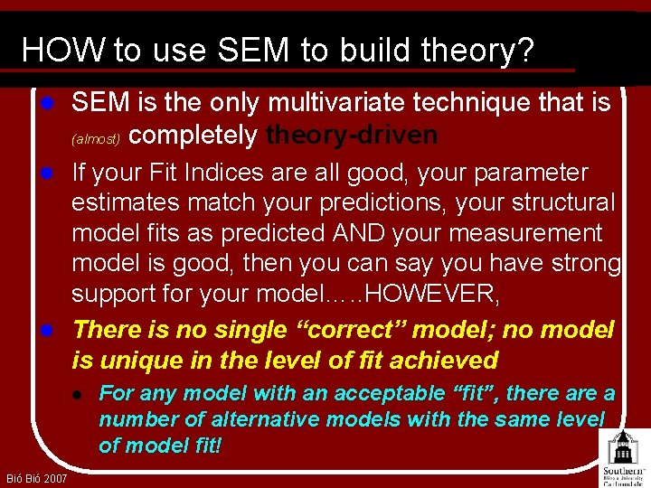 HOW to use SEM to build theory? l SEM is the only multivariate technique