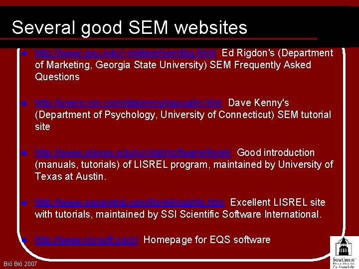 Several good SEM websites l http: //www. gsu. edu/~mkteer/semfaq. html Ed Rigdon's (Department of