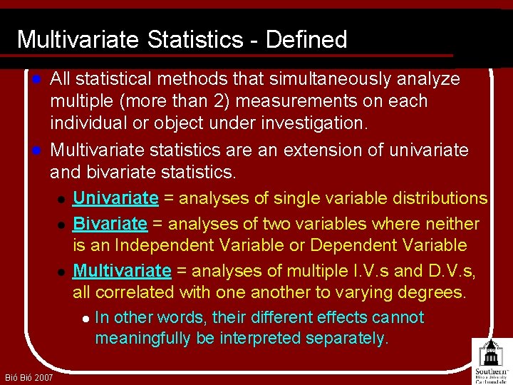 Multivariate Statistics - Defined All statistical methods that simultaneously analyze multiple (more than 2)