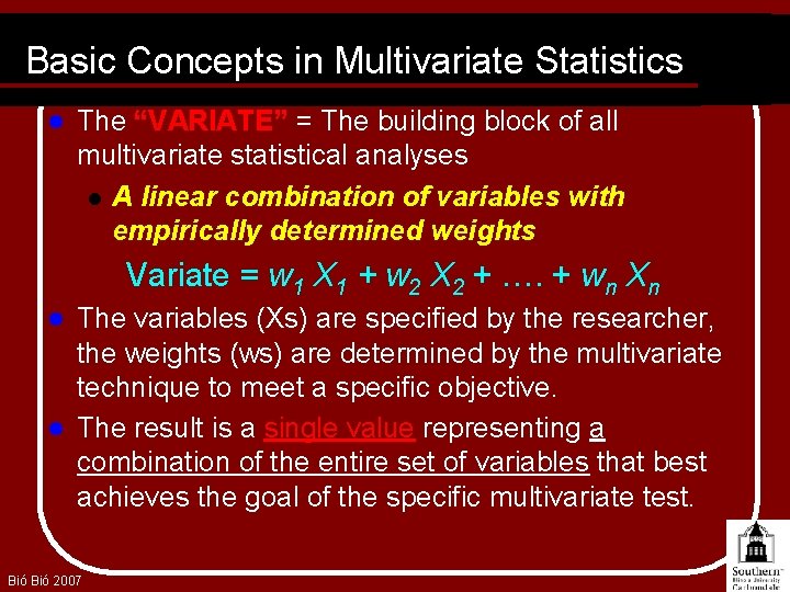 Basic Concepts in Multivariate Statistics l The “VARIATE” = The building block of all