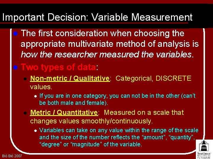 Important Decision: Variable Measurement The first consideration when choosing the appropriate multivariate method of