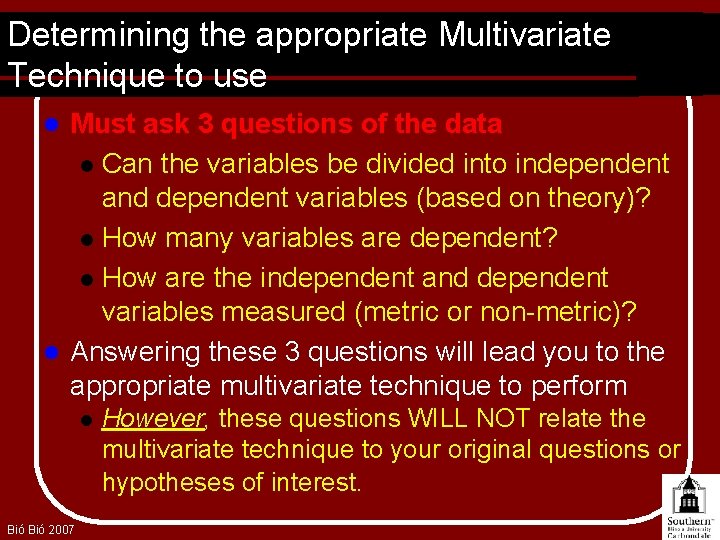 Determining the appropriate Multivariate Technique to use Must ask 3 questions of the data