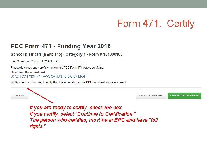 Form 471: Certify If you are ready to certify, check the box. If you
