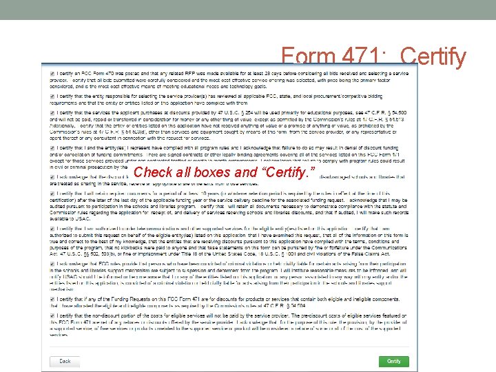 Form 471: Certify Check all boxes and “Certify. ” 