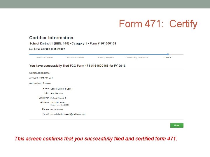 Form 471: Certify This screen confirms that you successfully filed and certified form 471.