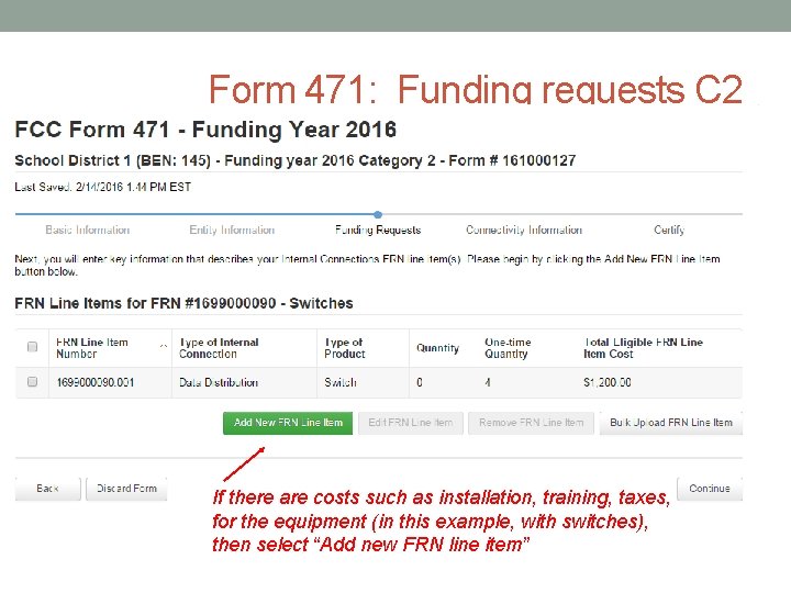 Form 471: Funding requests C 2 If there are costs such as installation, training,