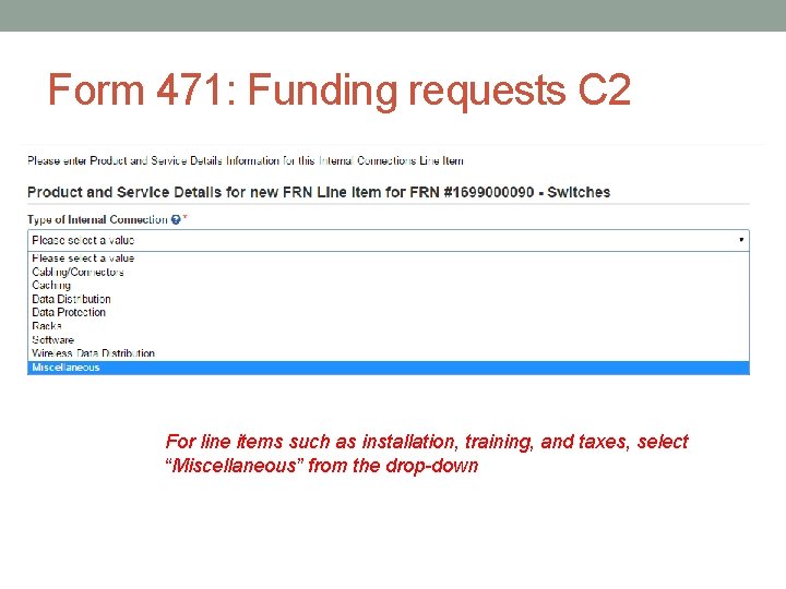 Form 471: Funding requests C 2 For line items such as installation, training, and