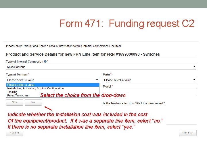 Form 471: Funding request C 2 Select the choice from the drop-down Indicate whether