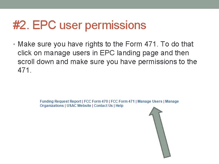 #2. EPC user permissions • Make sure you have rights to the Form 471.