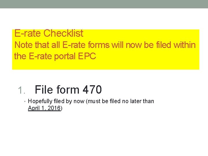 E-rate Checklist Note that all E-rate forms will now be filed within the E-rate